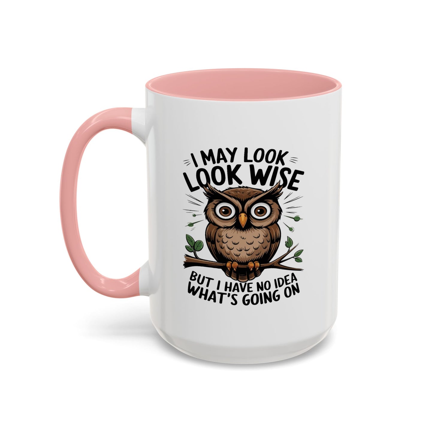 Humor Mug - I May look Wise