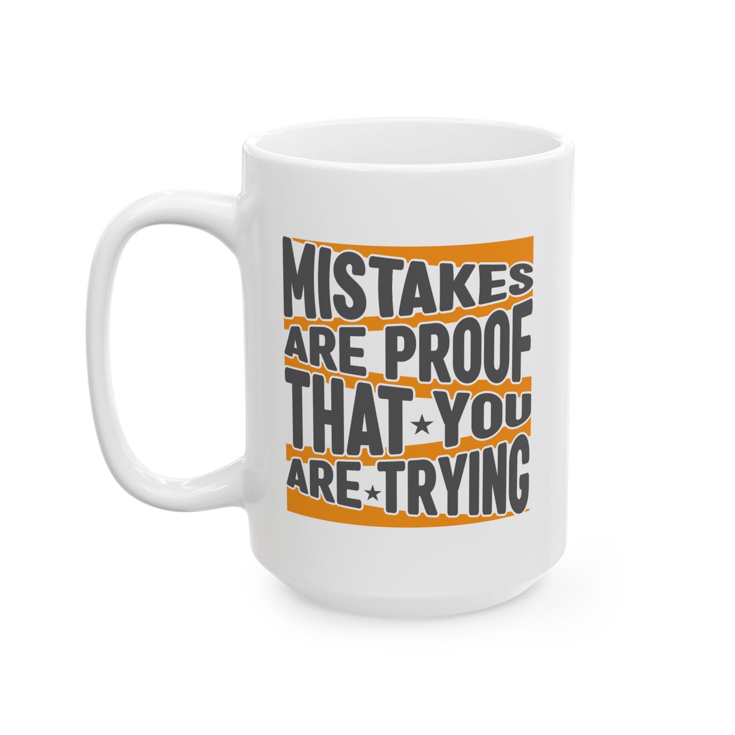 Motivation Mug - Mistakes Are Proof That You Are Trying 2
