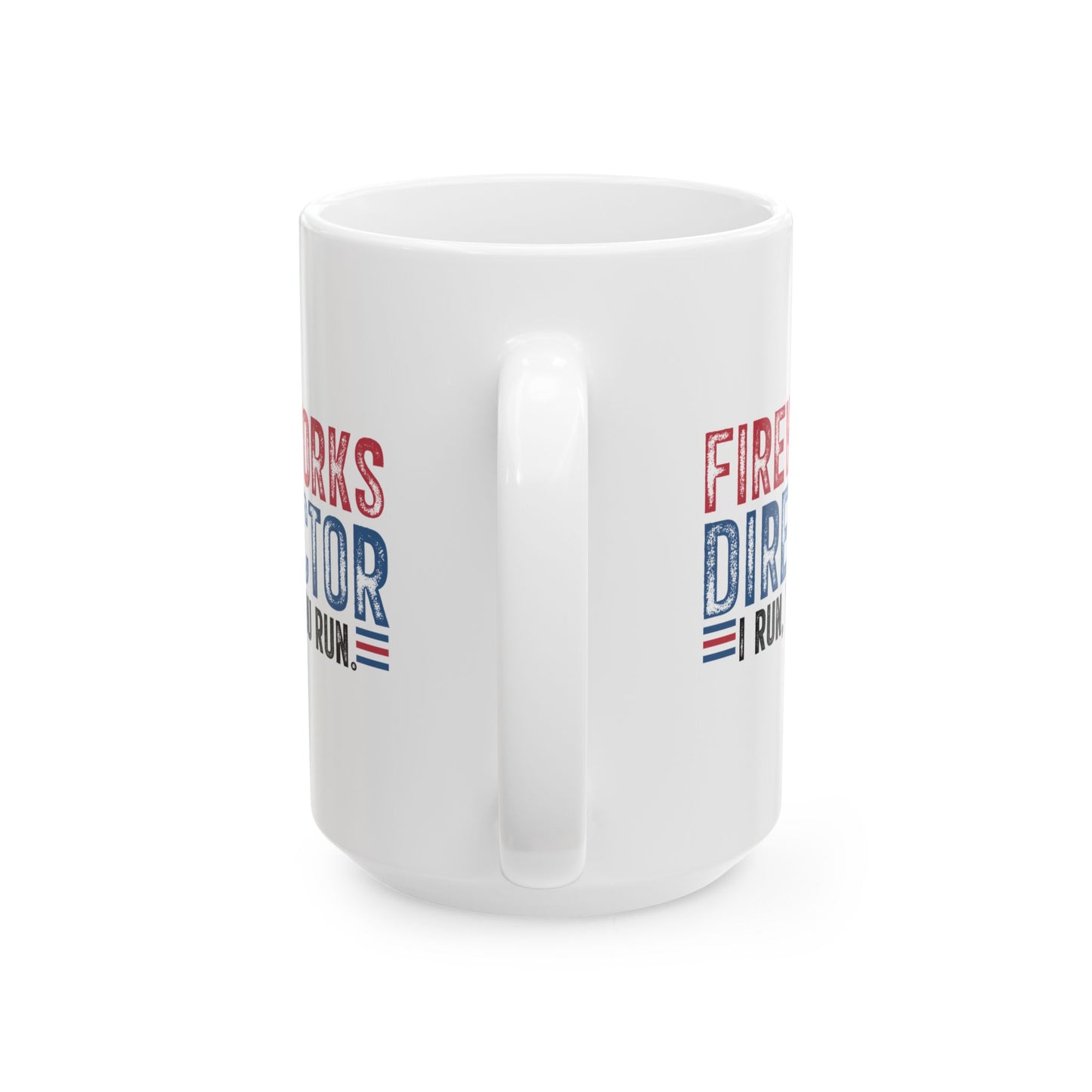 4th of July Mug - Fireworks Director I Run, You Run
