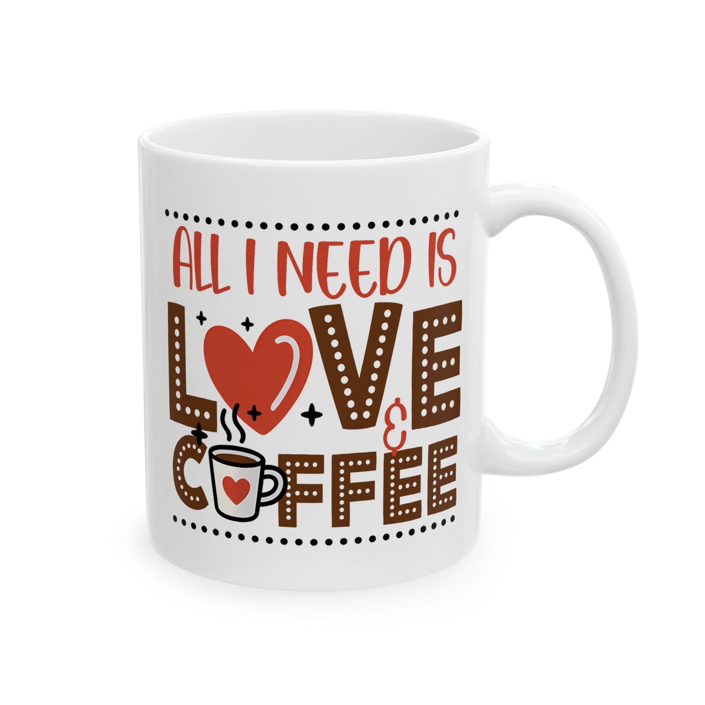 Anniversary Mug - All I Need Is Love And Coffee