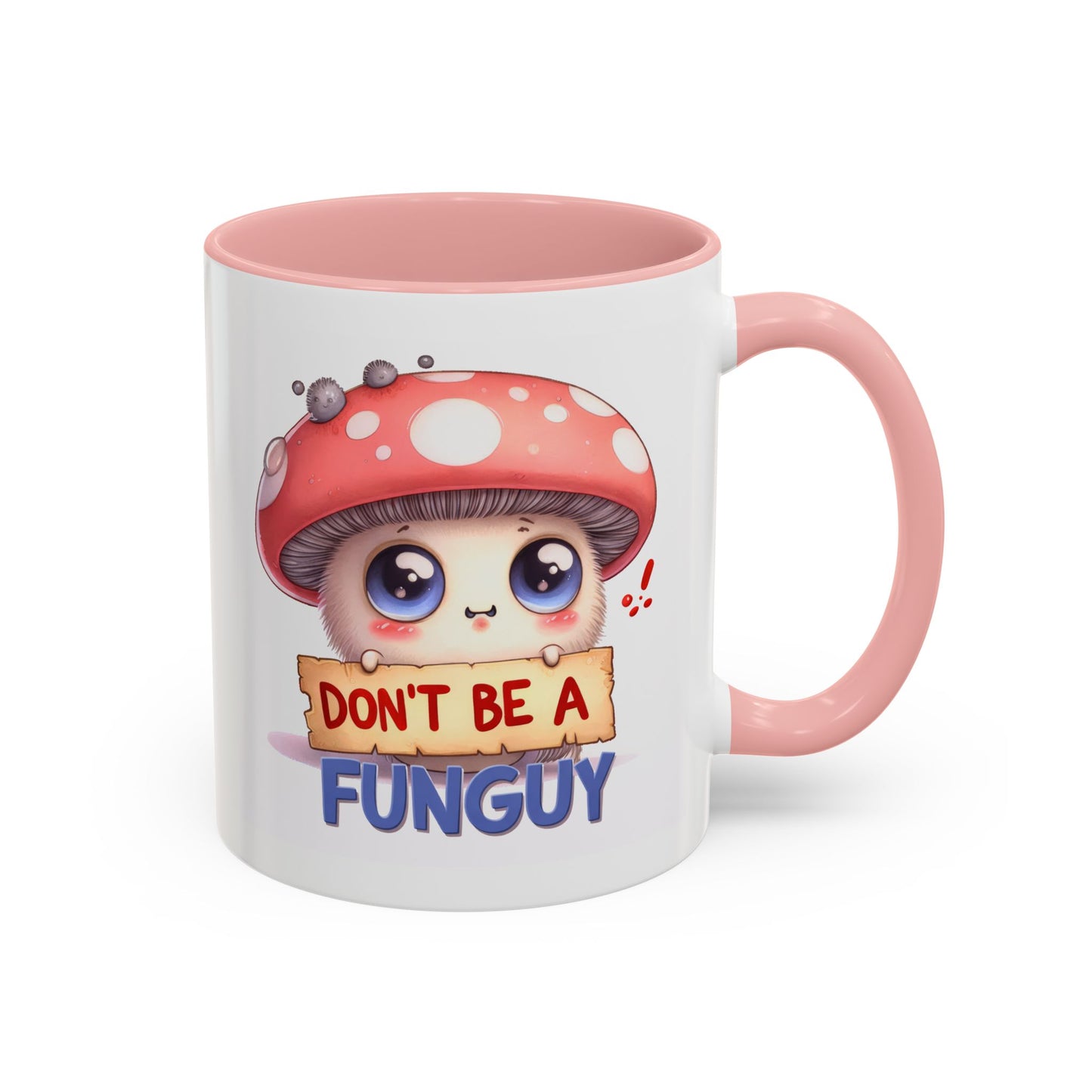 Humor Mug - Don't Be a Funguy
