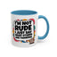 Humor Mug -I'm Not Rude