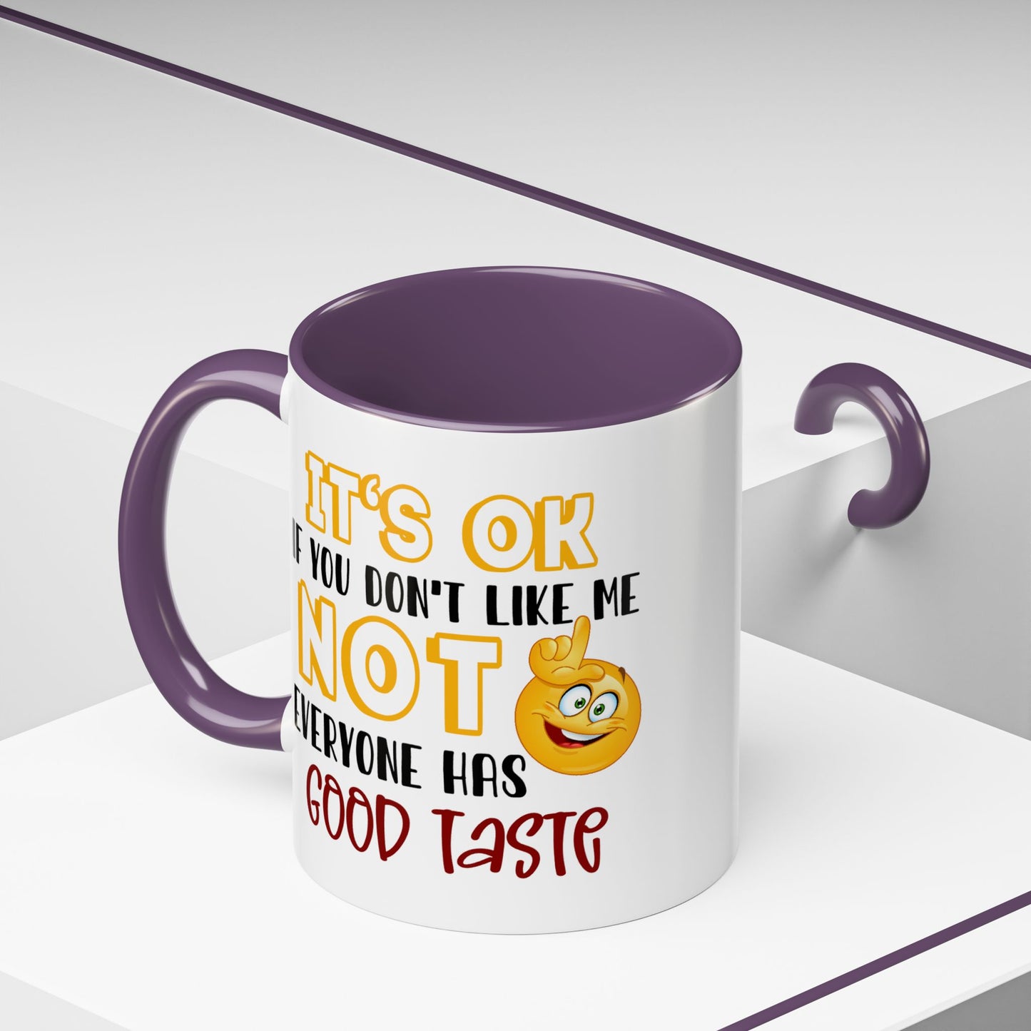 Humor Mug - It's Ok If You Don't Like Me