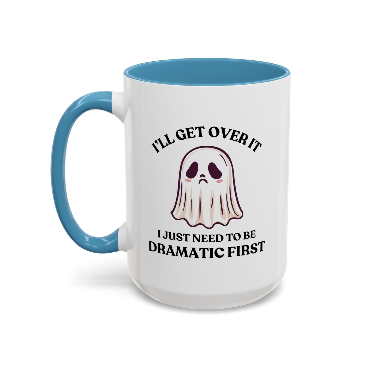 Humor Mug - I'll Get Over It Ghost