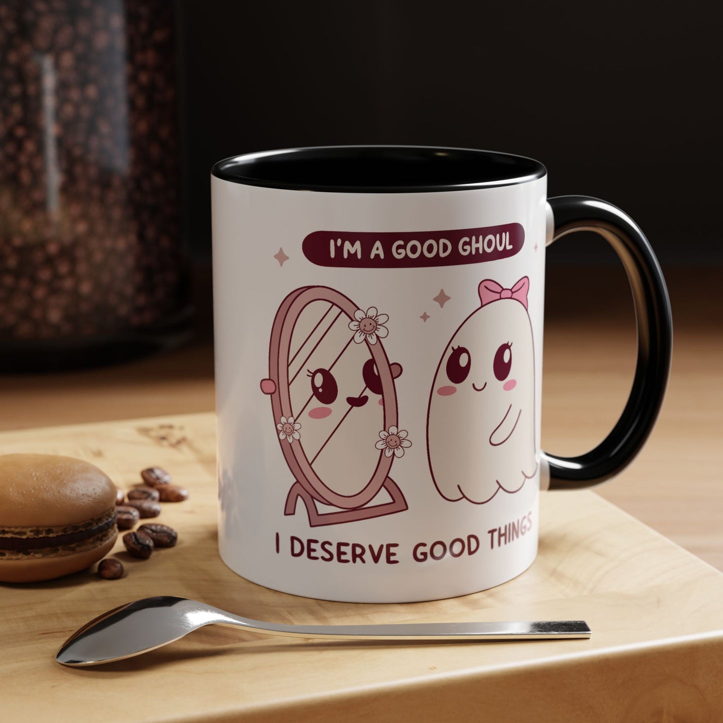 Humor Mug - I'm a good Ghoul I Deserve Good Things