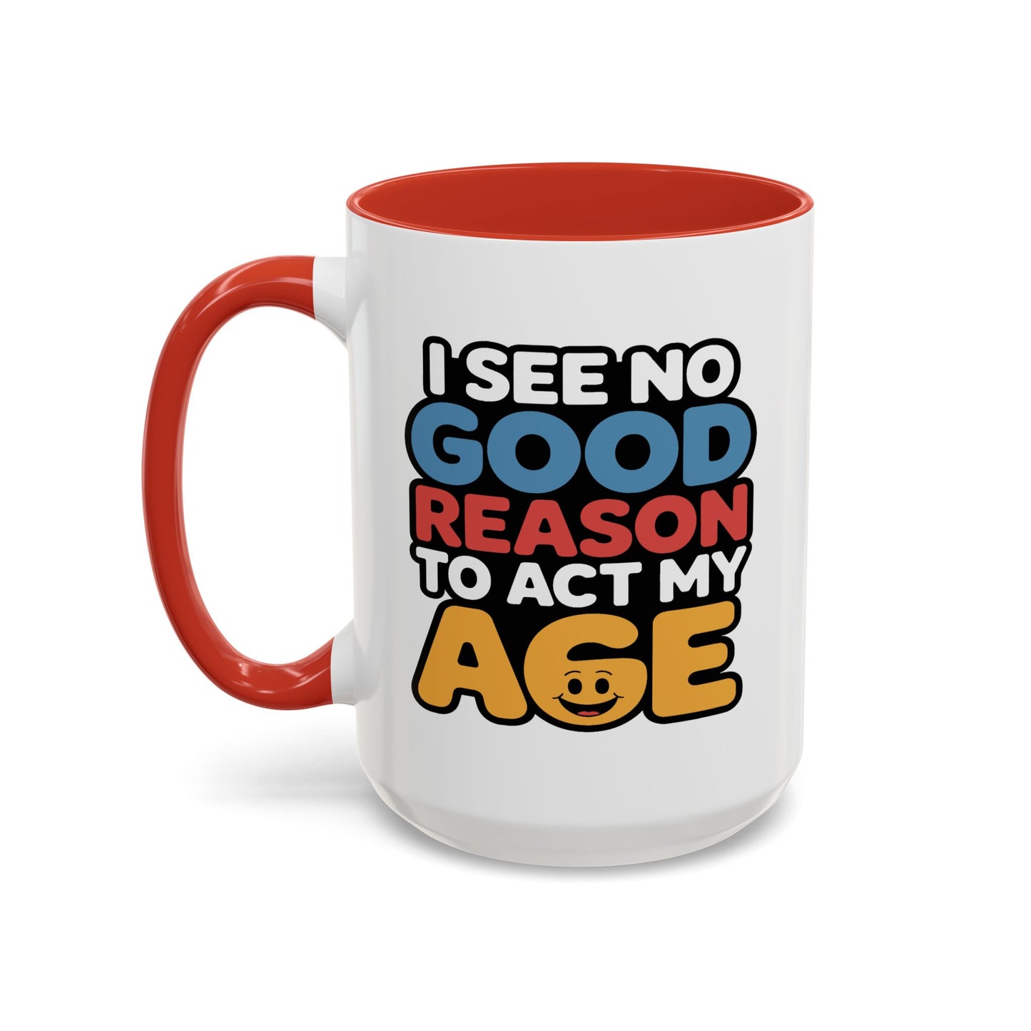 Humor Mug - I See No Good Reason
