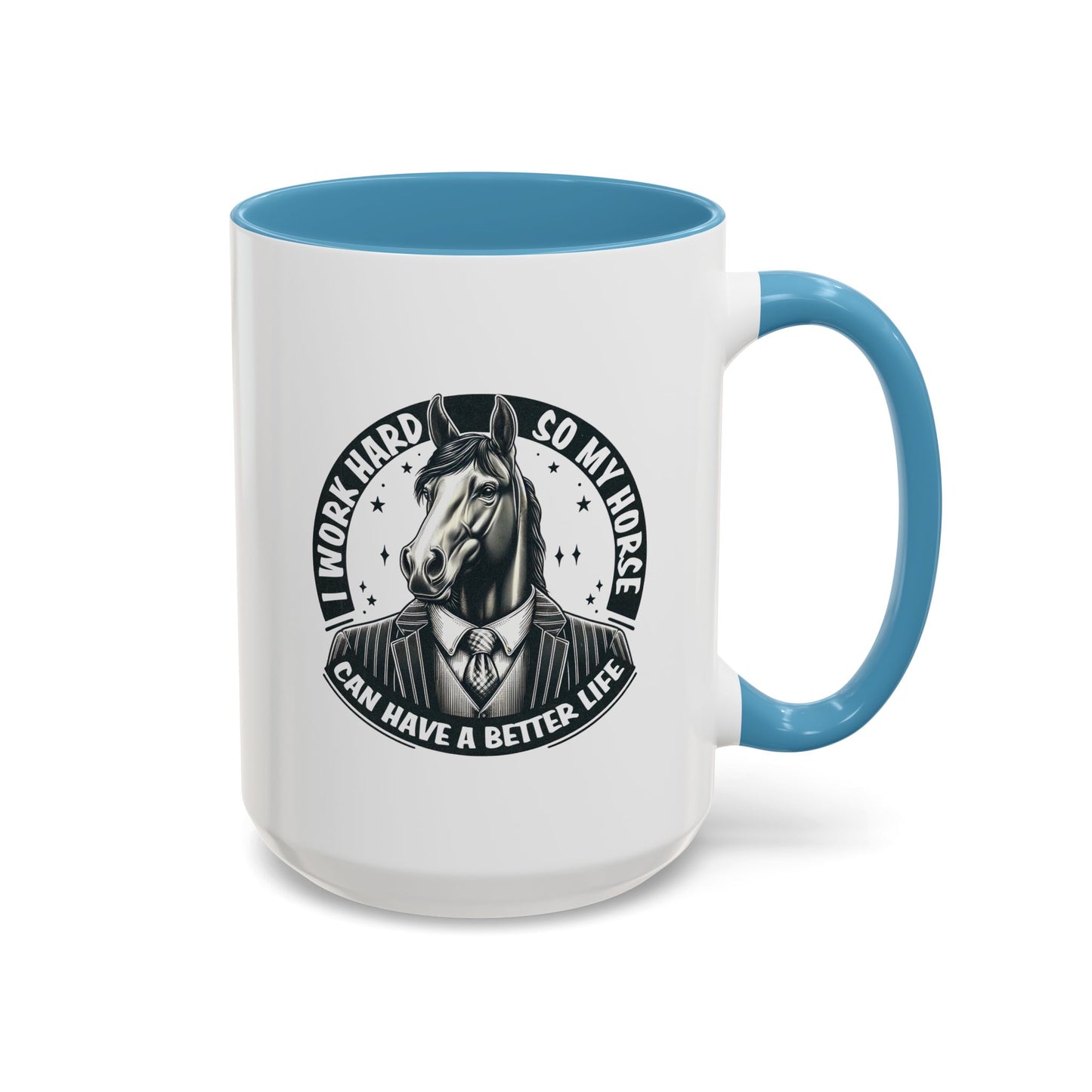 Humor Mug - I Work Hard So My Horse