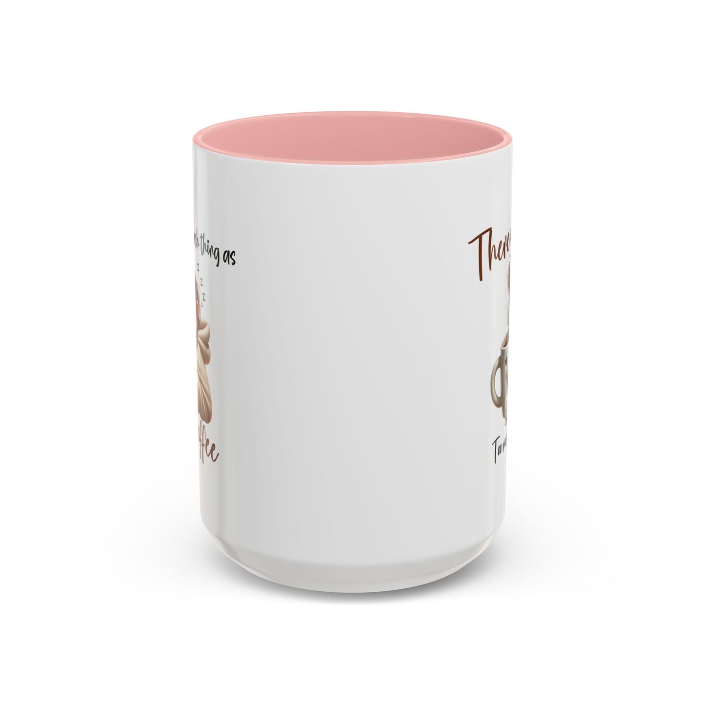 Humor Mug - There Is No Such Thing As Too Much Coffee