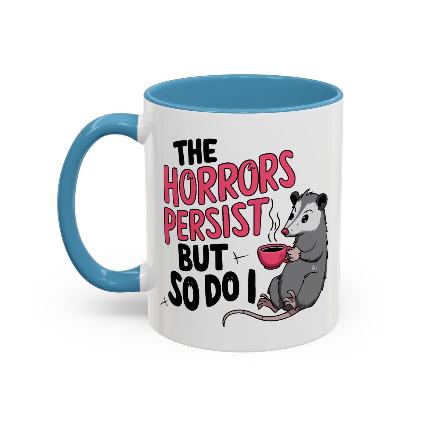 Humor Mug - The Horrors Persist