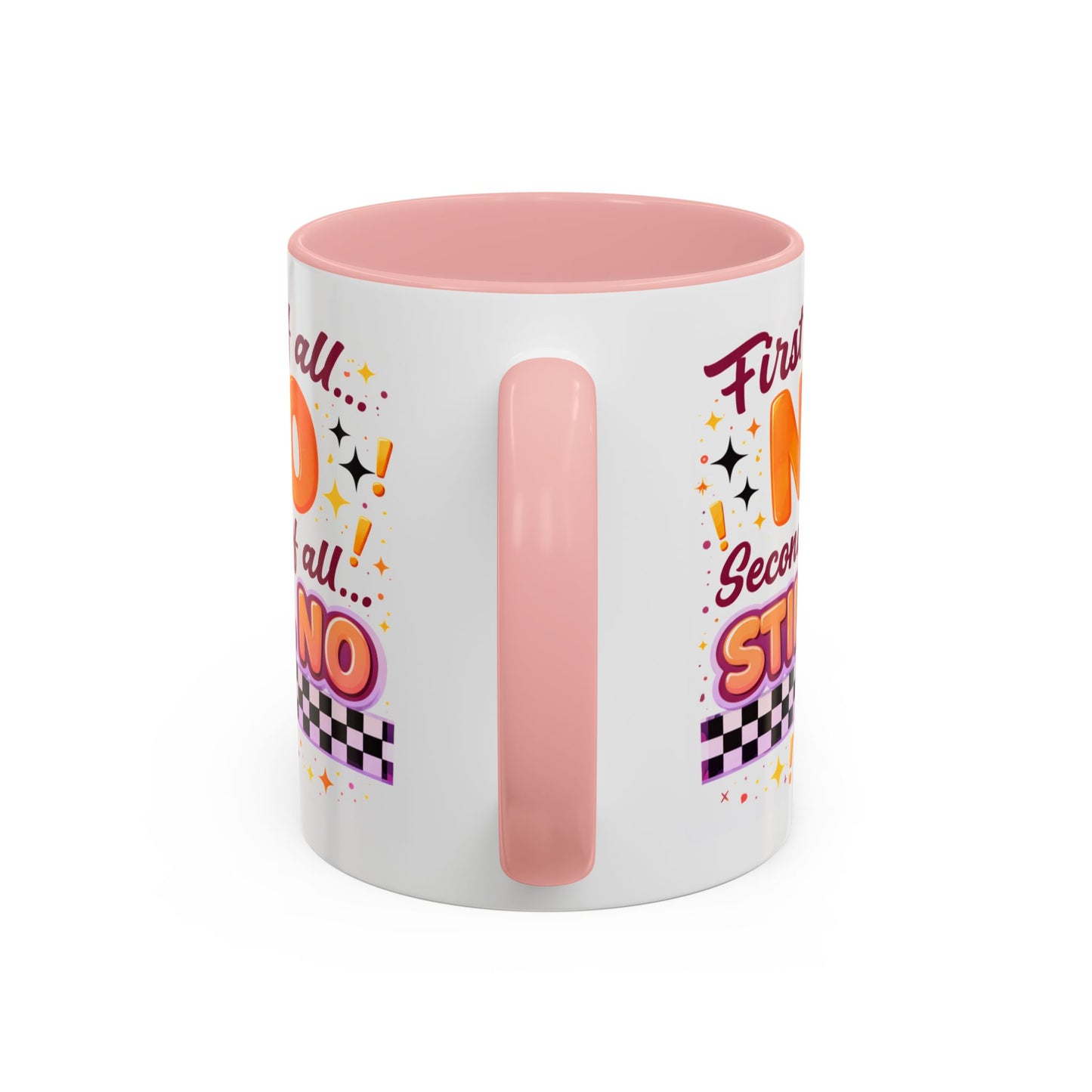Humor Mug - First of All No