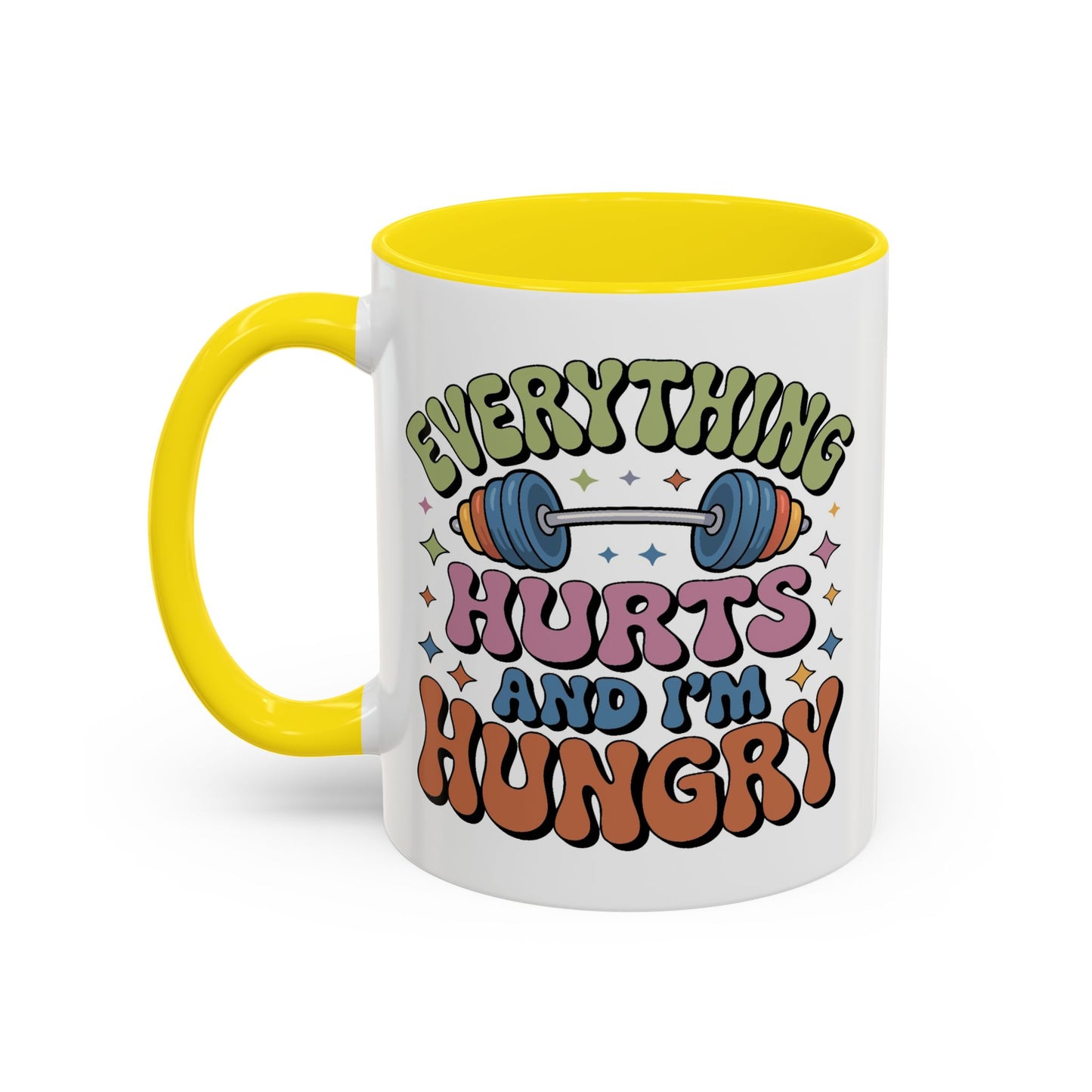 Humor Mug - Everything Hurts and I'm Hungry