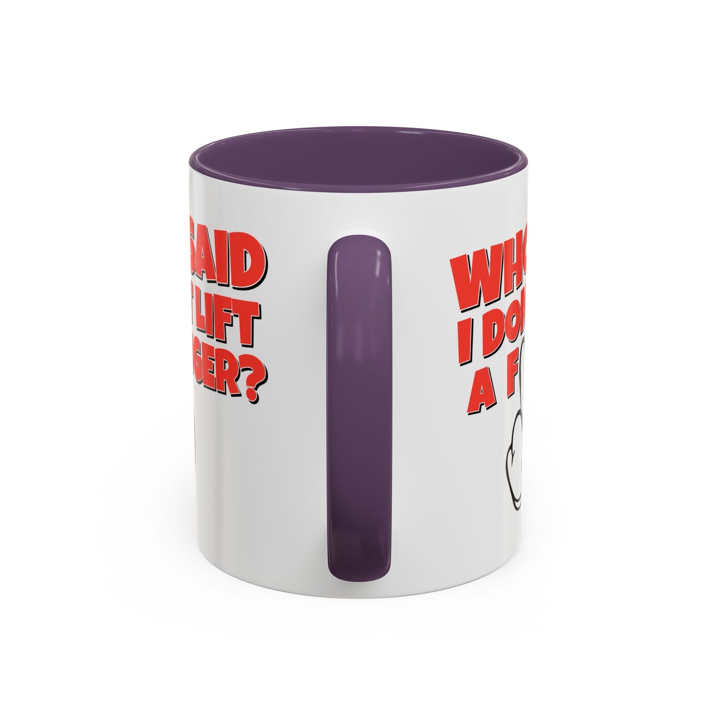 Adult Mug - Who Said I Don't Lift a Finger