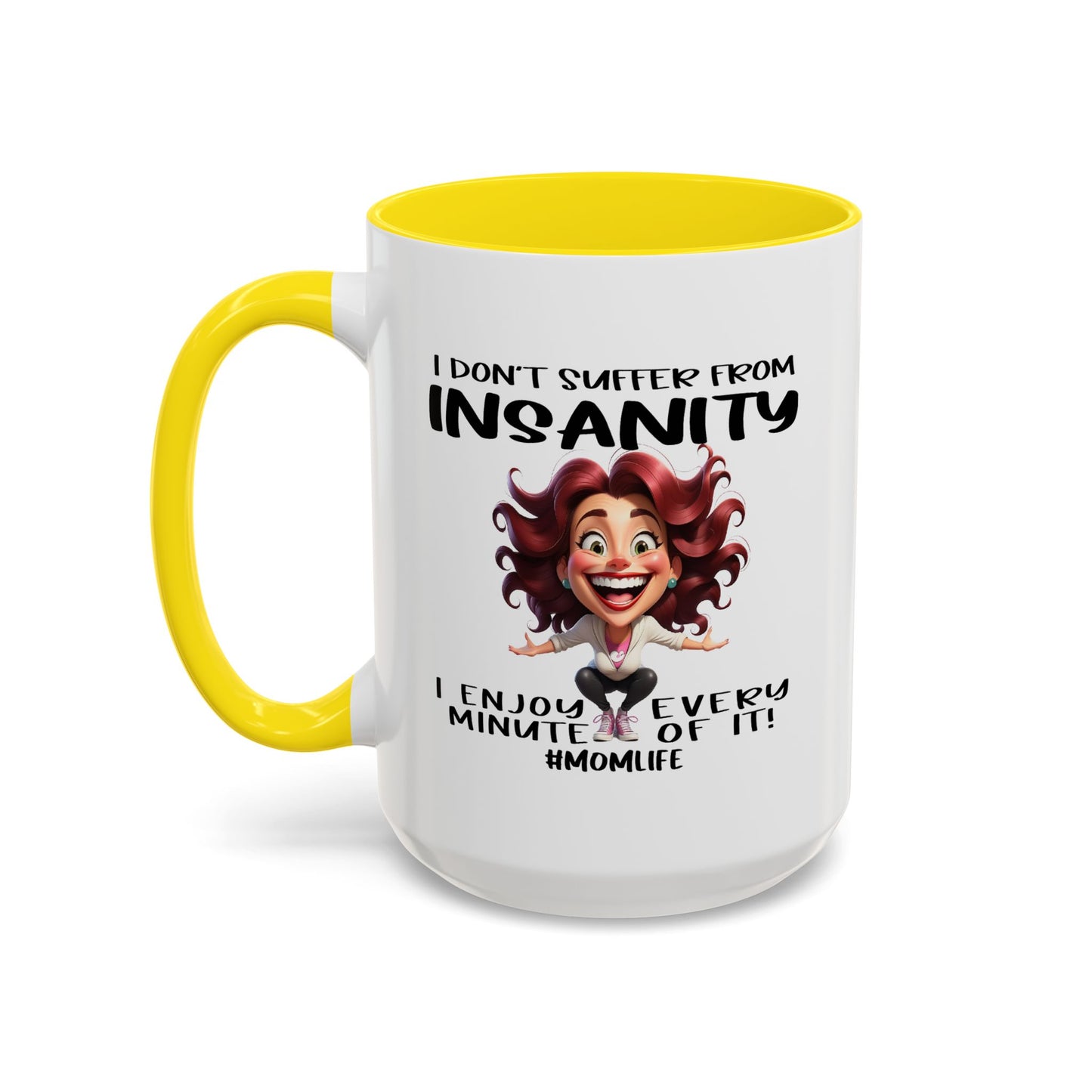 Humor Mug - I Don't Suffer from Insanity