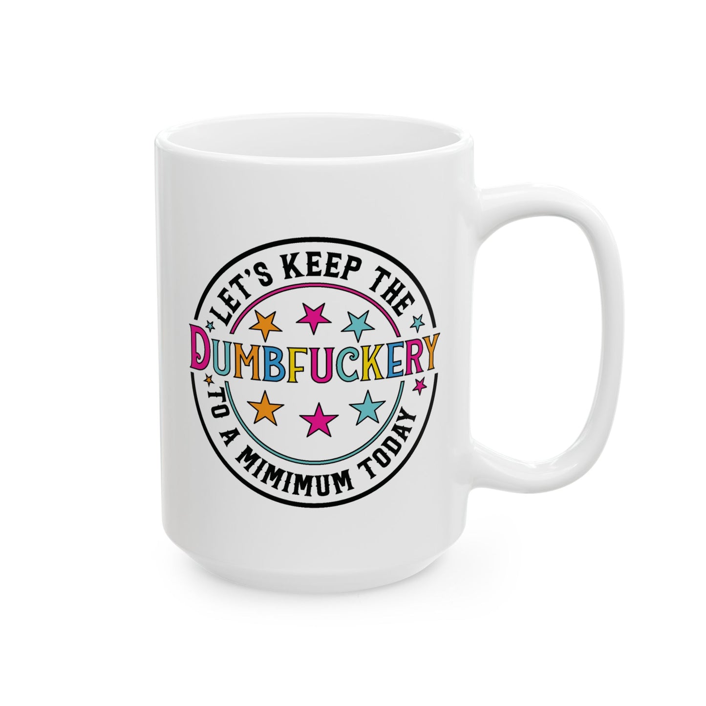 Adult Mug - Let's Keep the Dumbfuckery to a Minimum Today