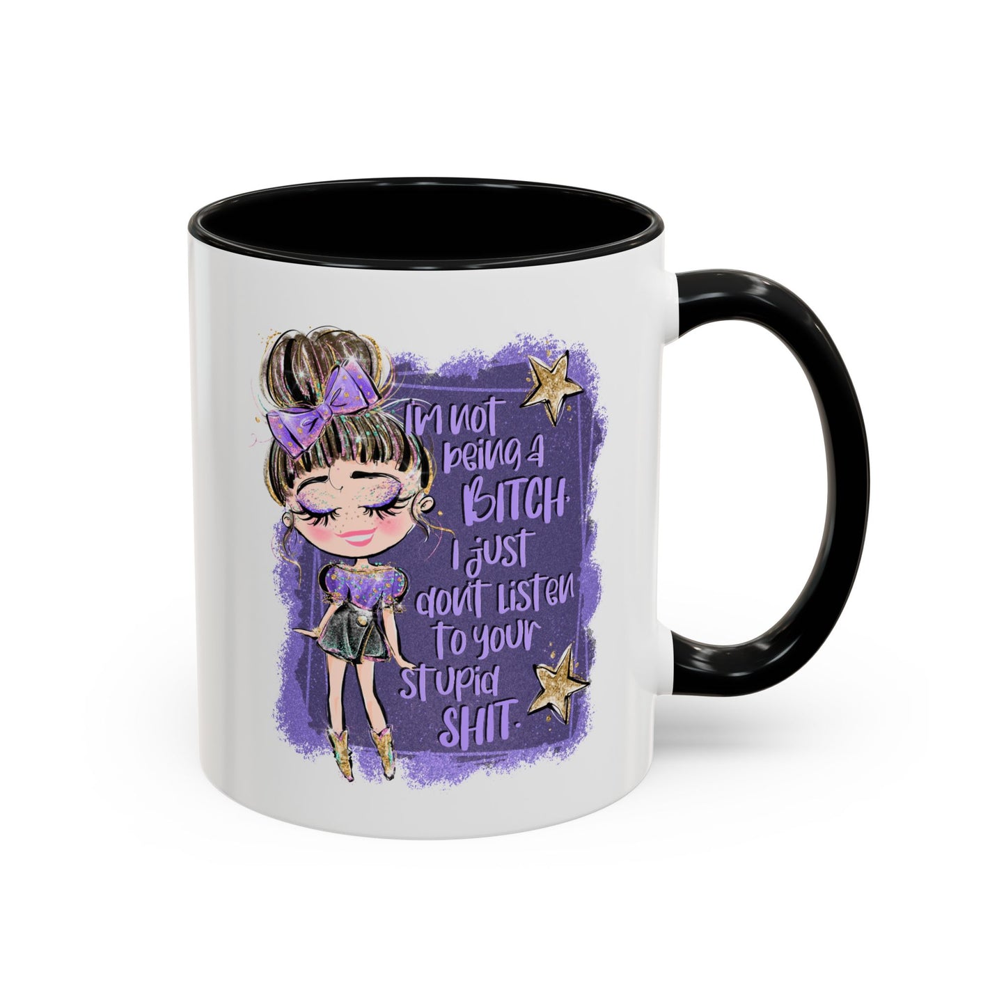 Humor Mug - I'm Not Being A Bitch