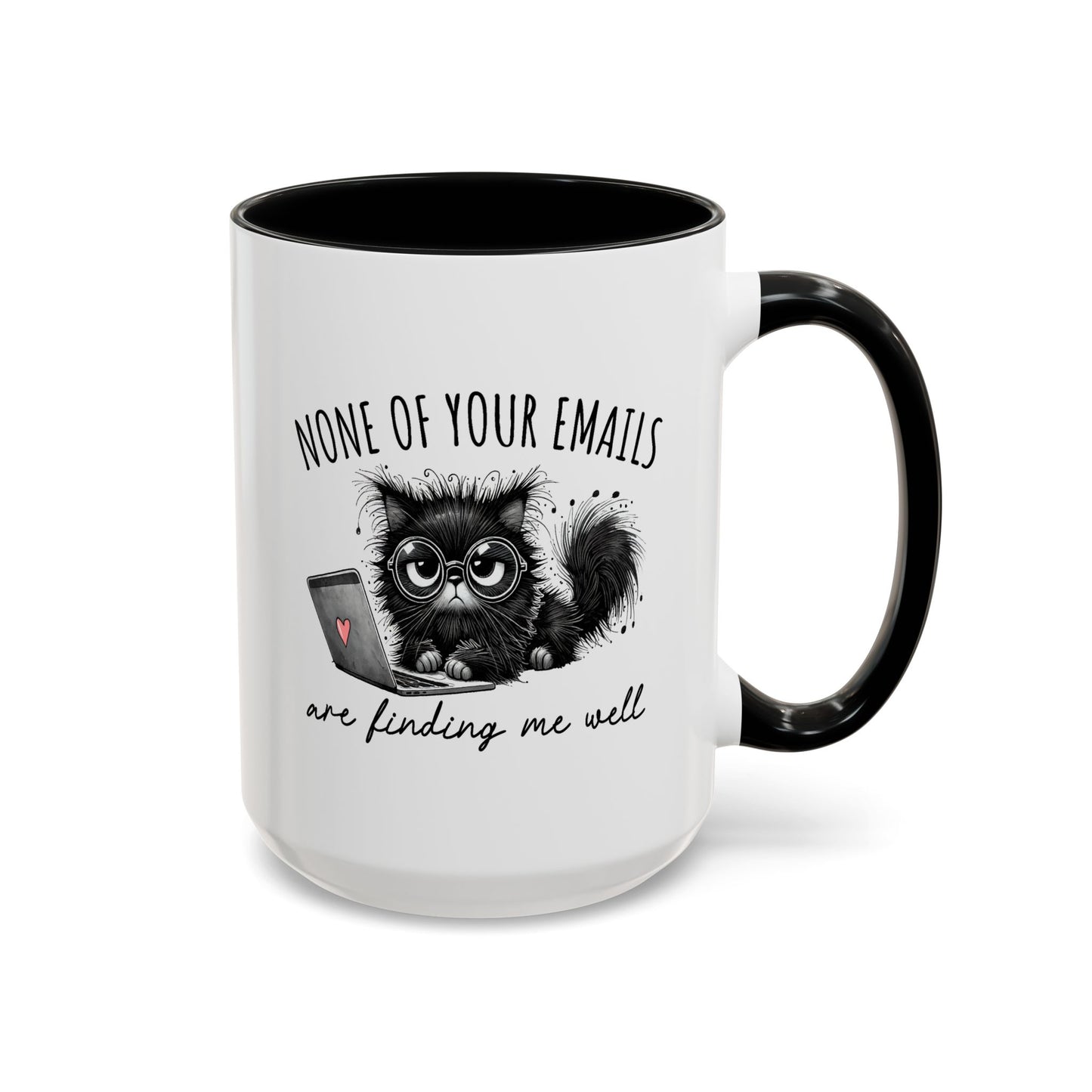 Humor Mug - None of Your Emails Are Finding Me Well