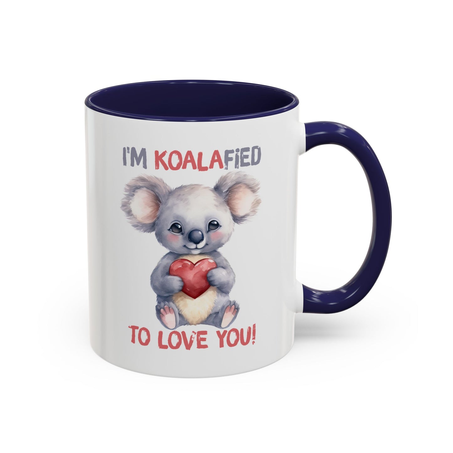 Valentine's Day Mug - I'm Koalafied To Love You