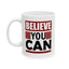 Motivation Mug - Believe You Can Messsage