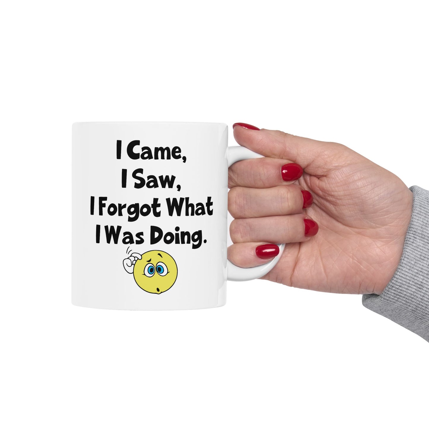 Humor Mug - I Came I Saw I Forgot What I Was Doing