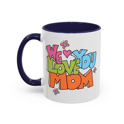 Mother's Day Mug - We Love You Mom