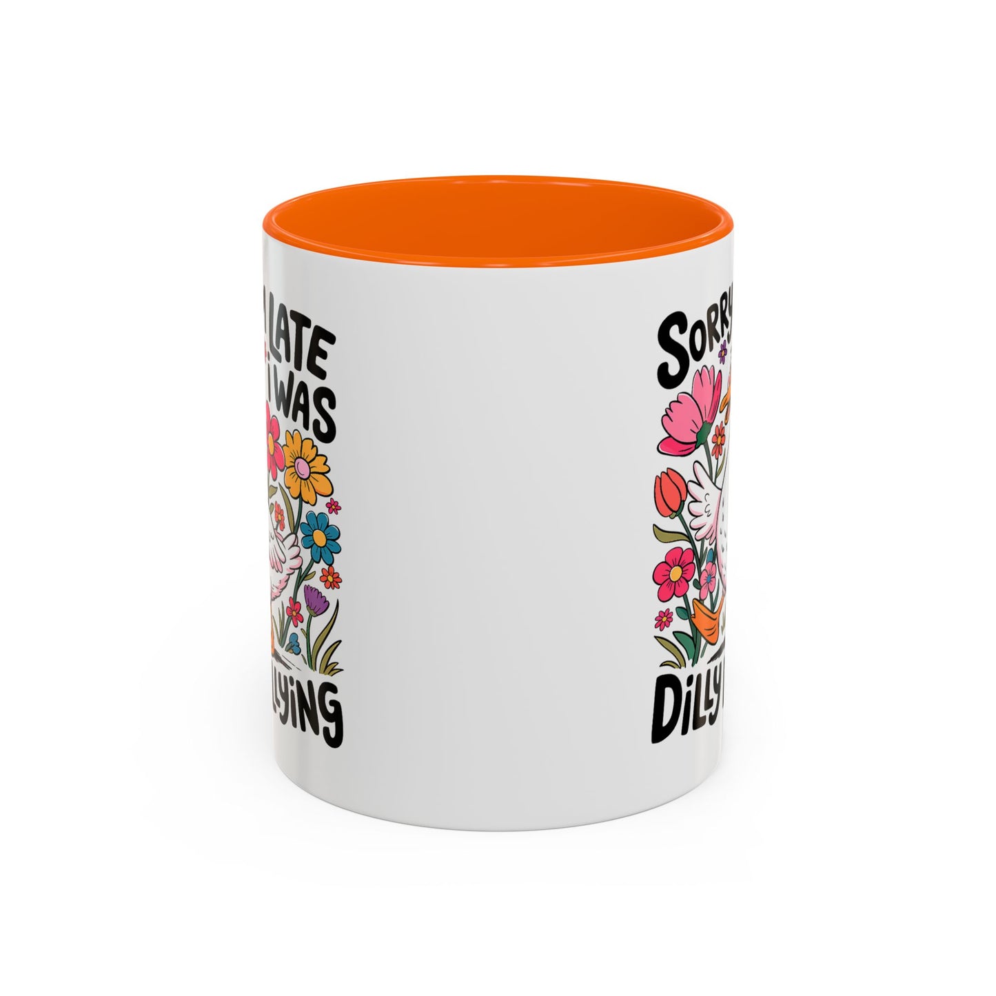 Humor Mug - Sorry I'm Late I Was Dilly Dallying