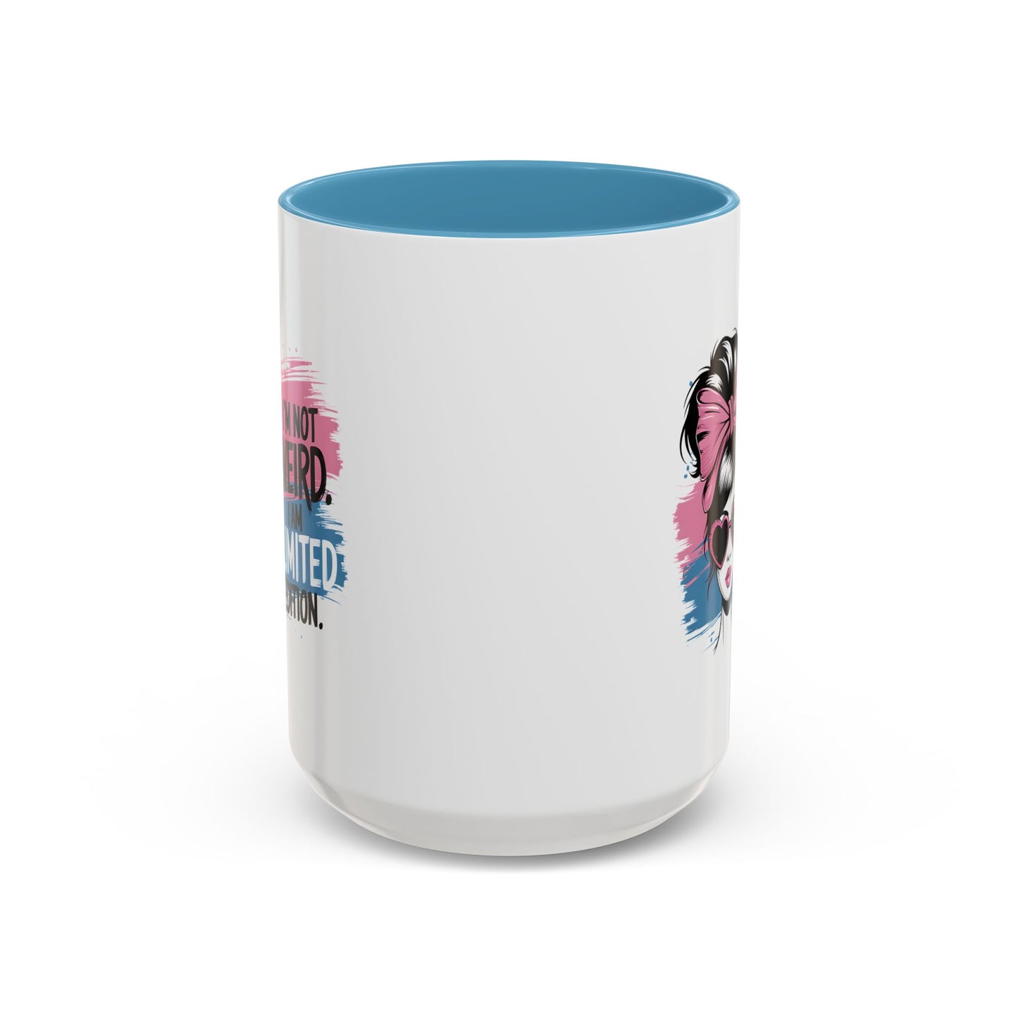 Humor Mug - I'm Not Weird I Am Limited Edition