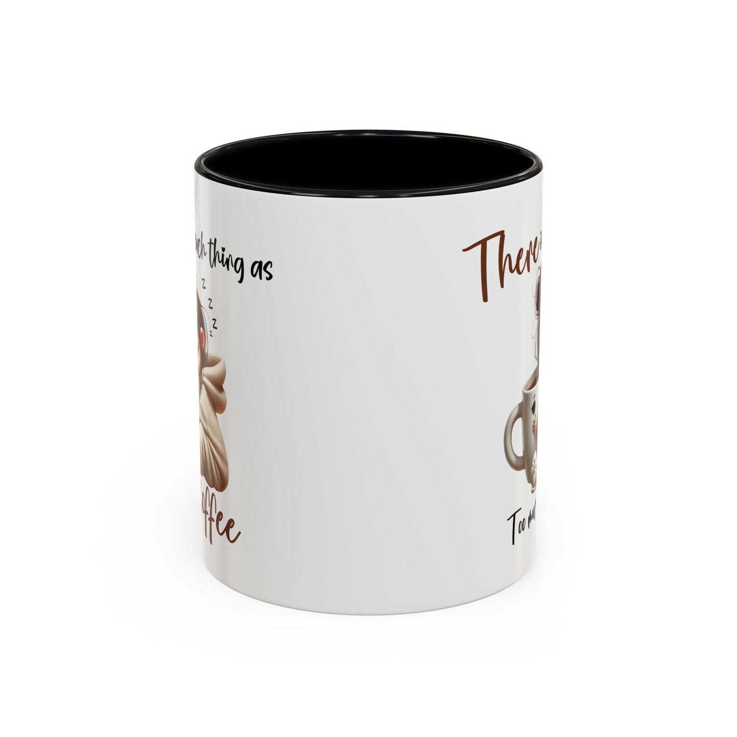 Humor Mug - There Is No Such Thing As Too Much Coffee