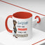 Humor Mug - Sorry I Don't Take Orders