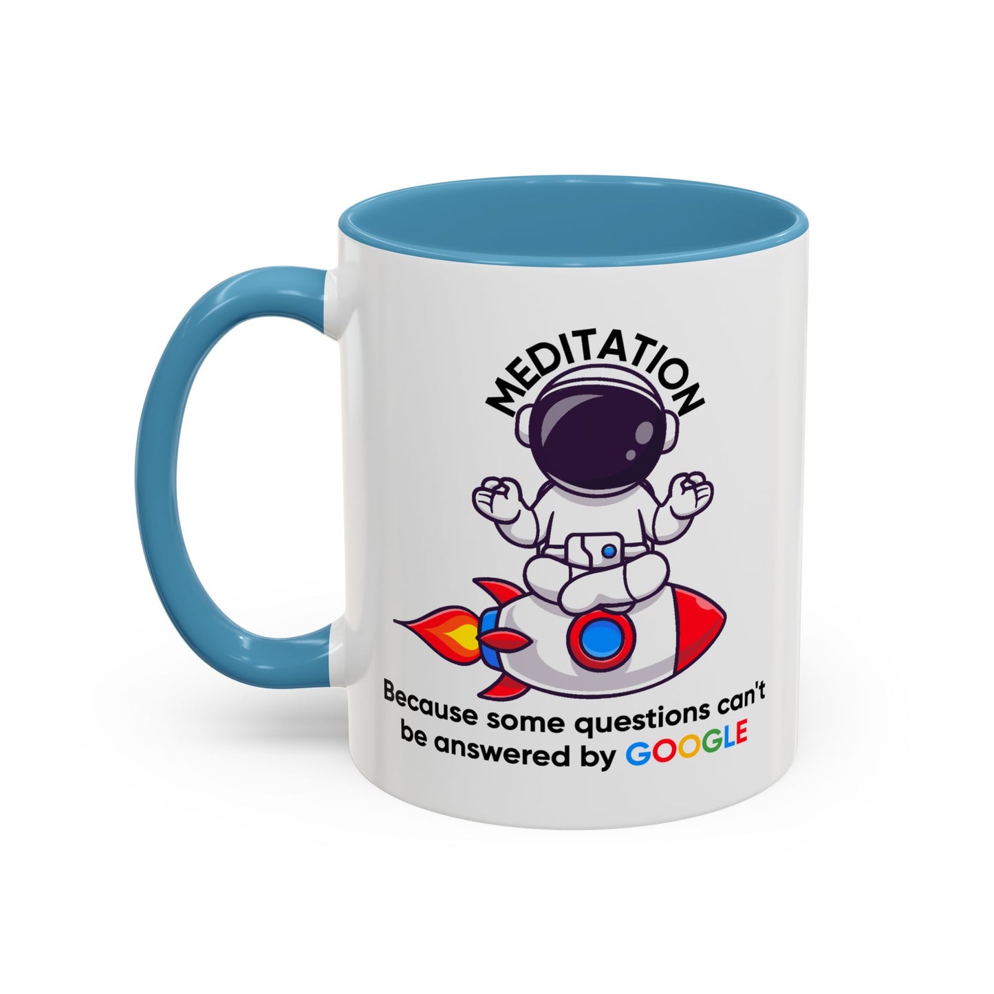 Humor Mug - Meditation Because Some Questions Can't Be Answered By Google