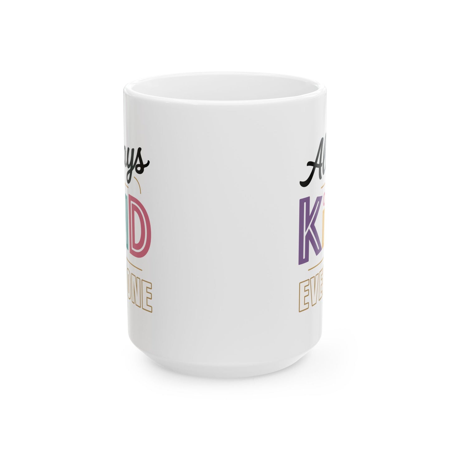 Motivation Mug - Always Be Kind To Everyone
