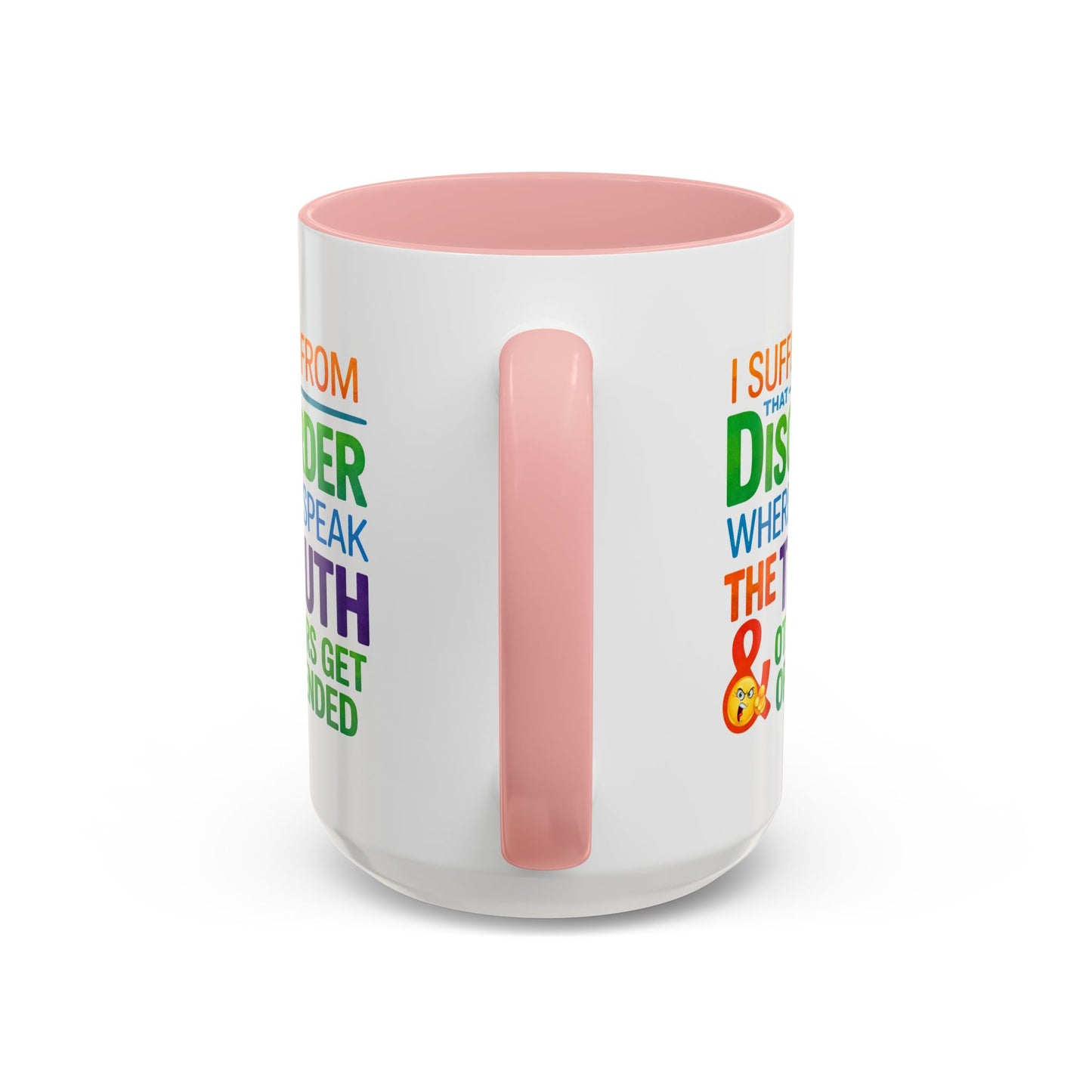 Humor Mug - I Suffer From That Disorder