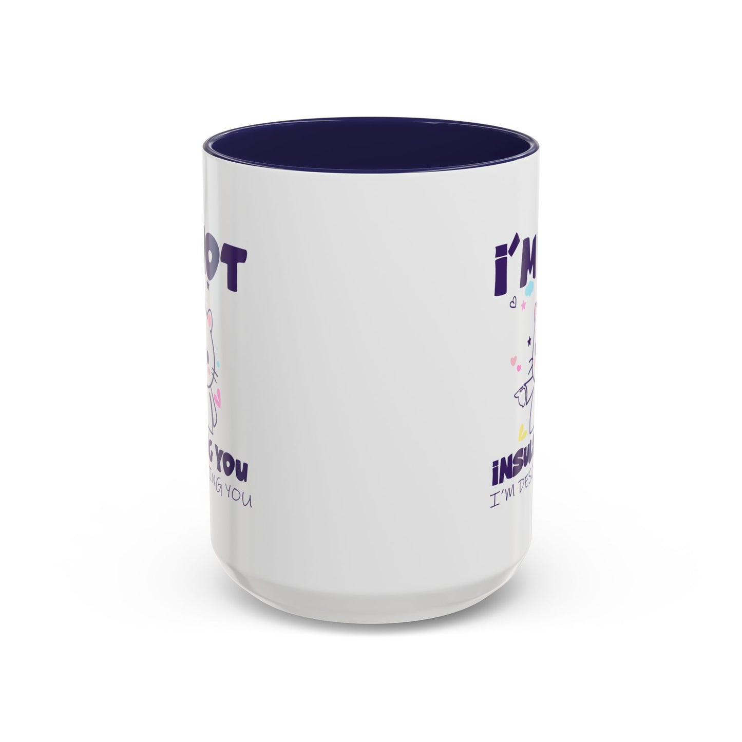 Humor Mug - I'm Not Insulting You