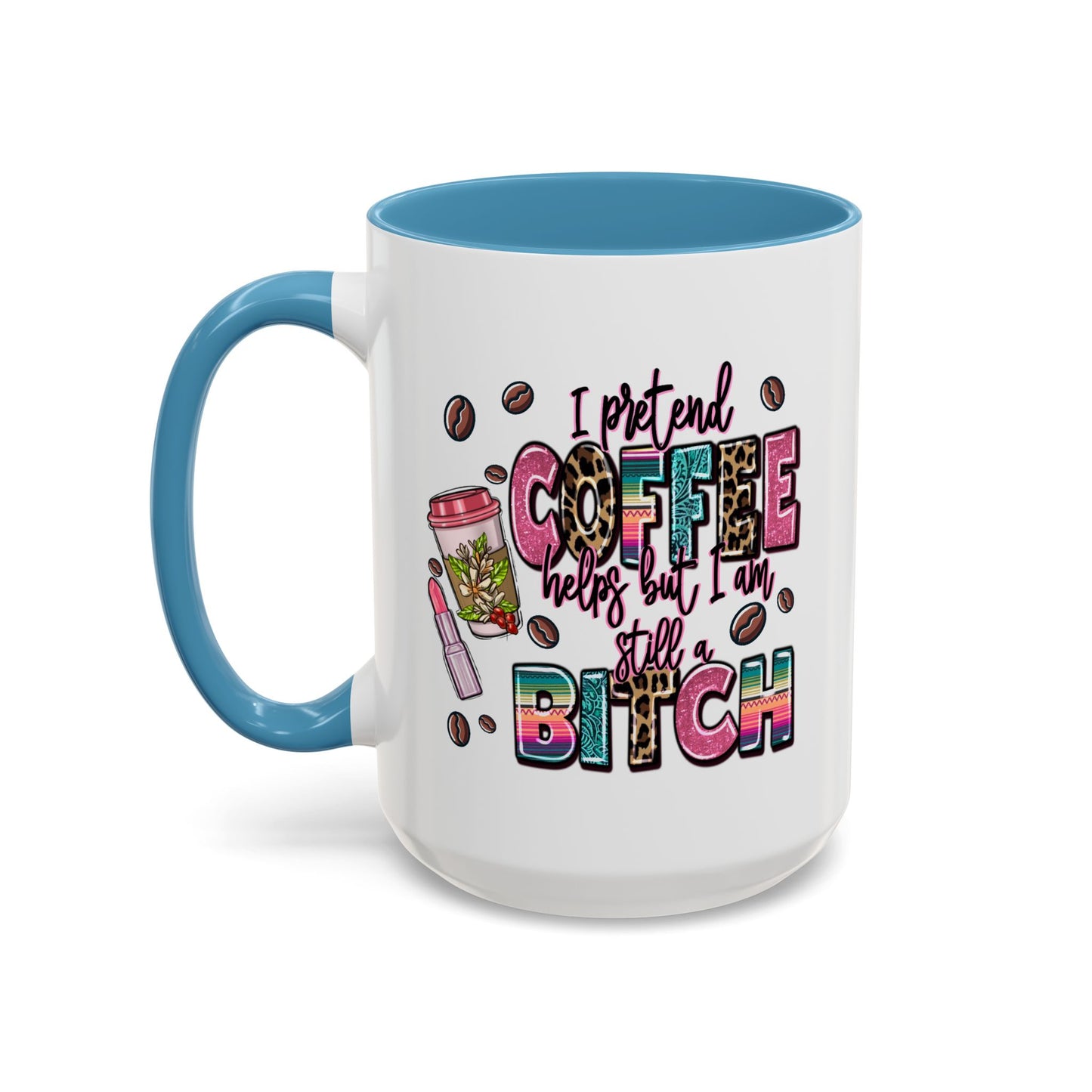 Humor Mug - I Pretend Coffee Helps