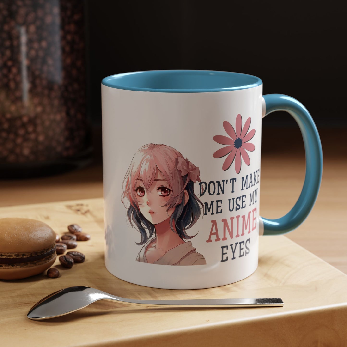 Humor Mug - Don't Make Me Use My Anime Eyes