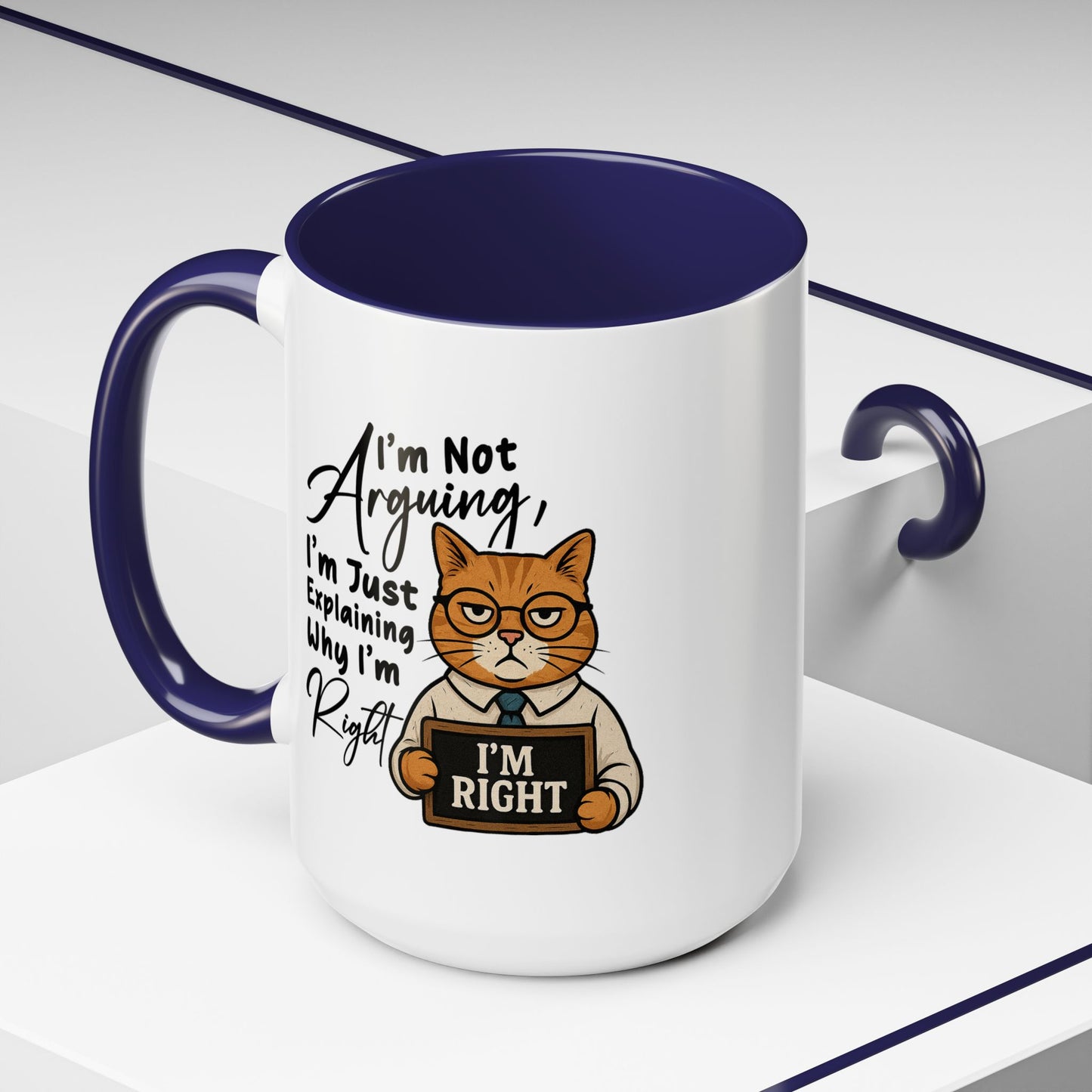 Humor Mug - I'm Not Arguing