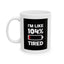 Humor Mug - I'm Like 104% Tired