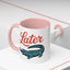 Humor Mug - Later Gator