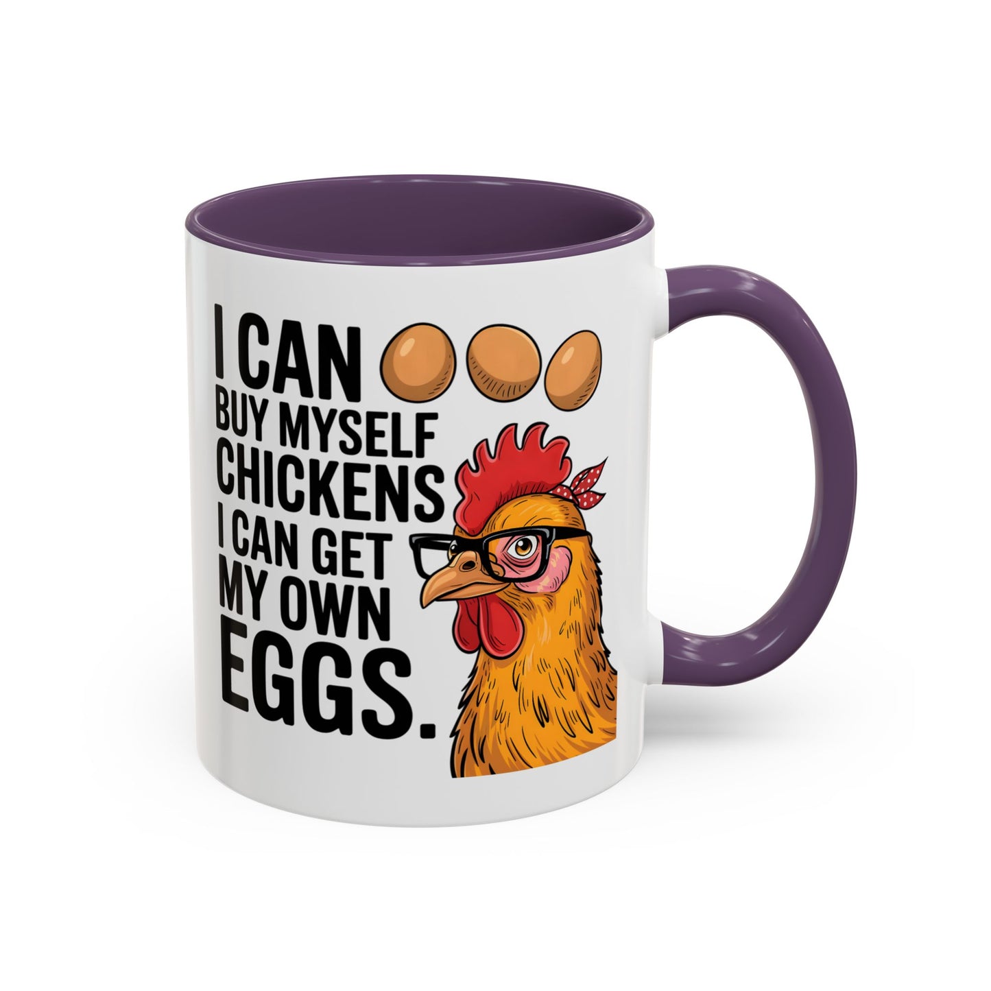 Humor Mug - I Can Buy Myself Chickens