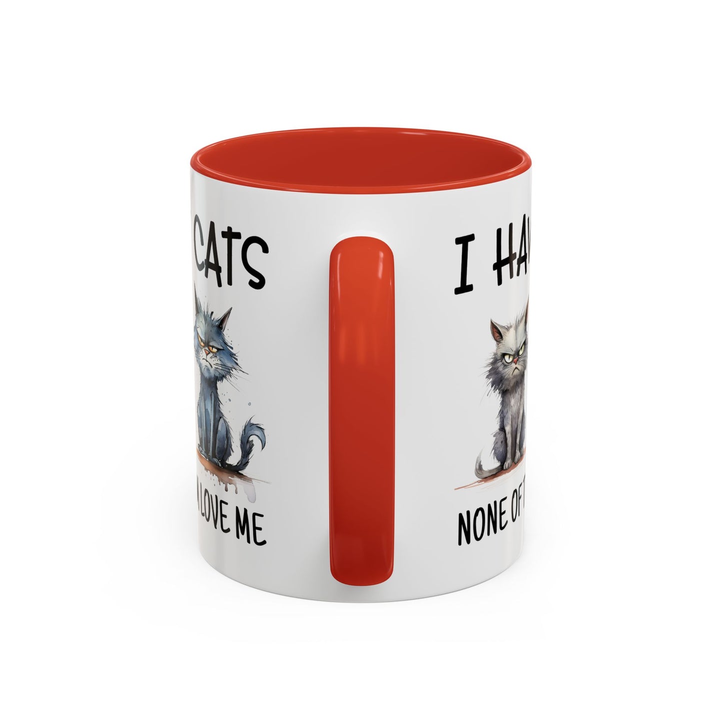 Humor Mug - I Have Cats None of Them Love Me