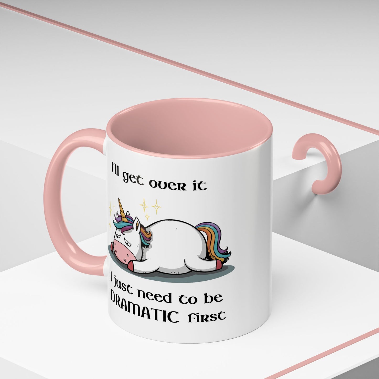 Humor Mug - I'll Get Over It Unicorn