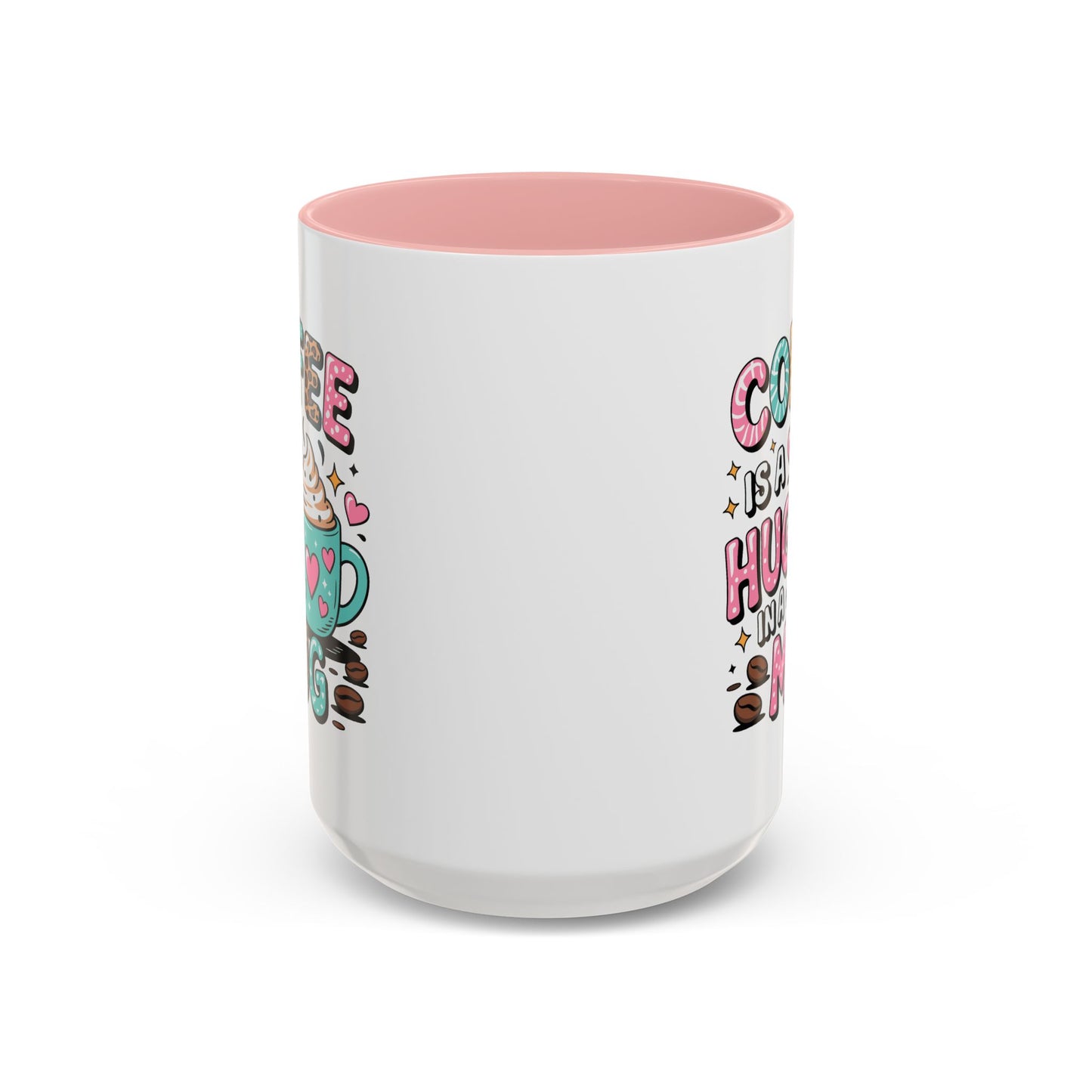 Humor Mug - Coffee is a Hug in a Mug