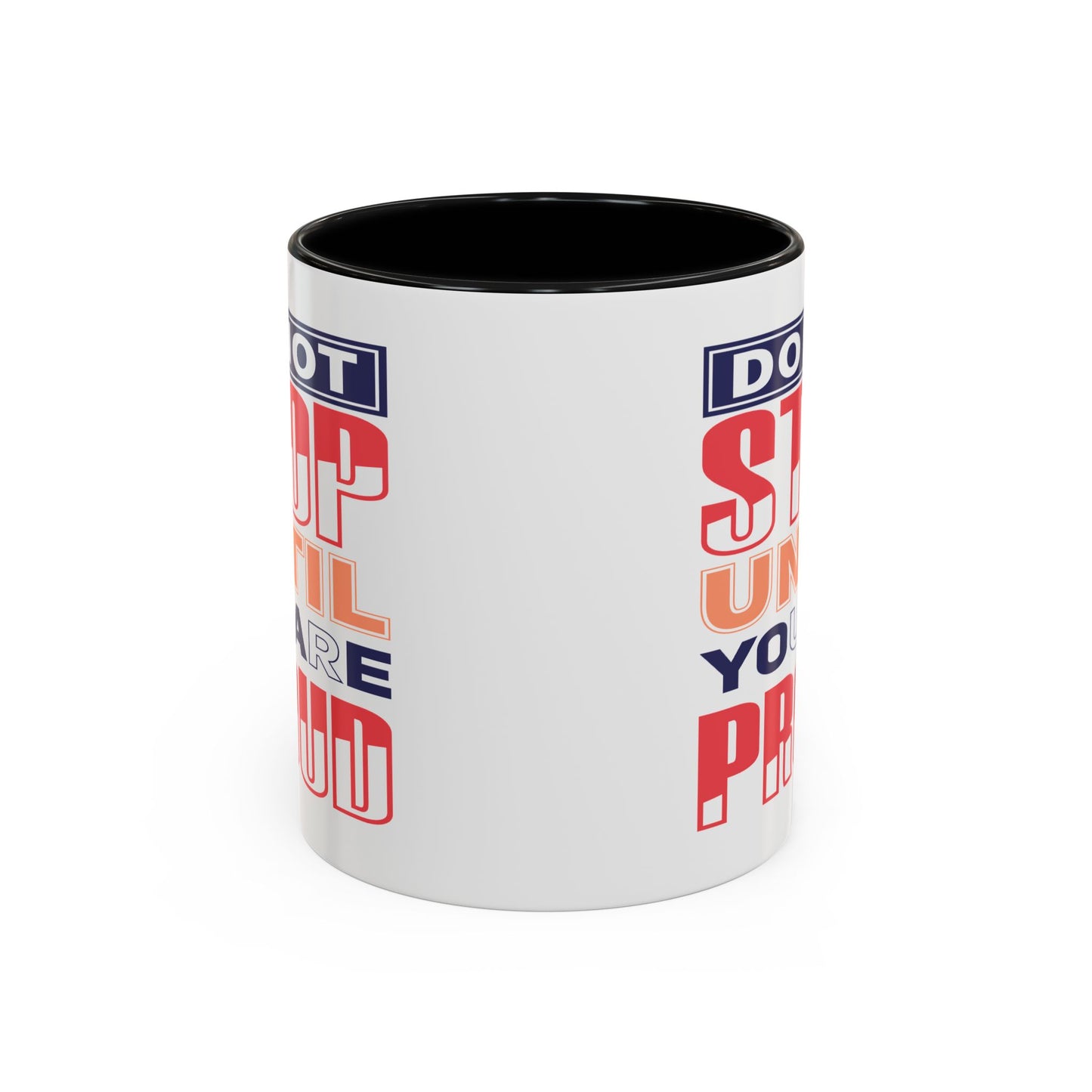 Motivation Mug - Do Not Stop Until You Are Proud