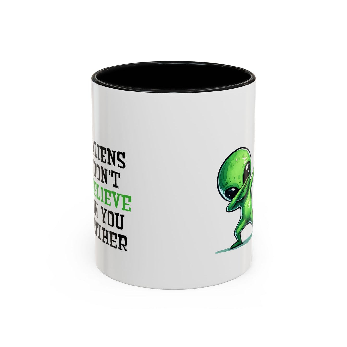 Alien Mug - Aliens Don't Believe In You Either