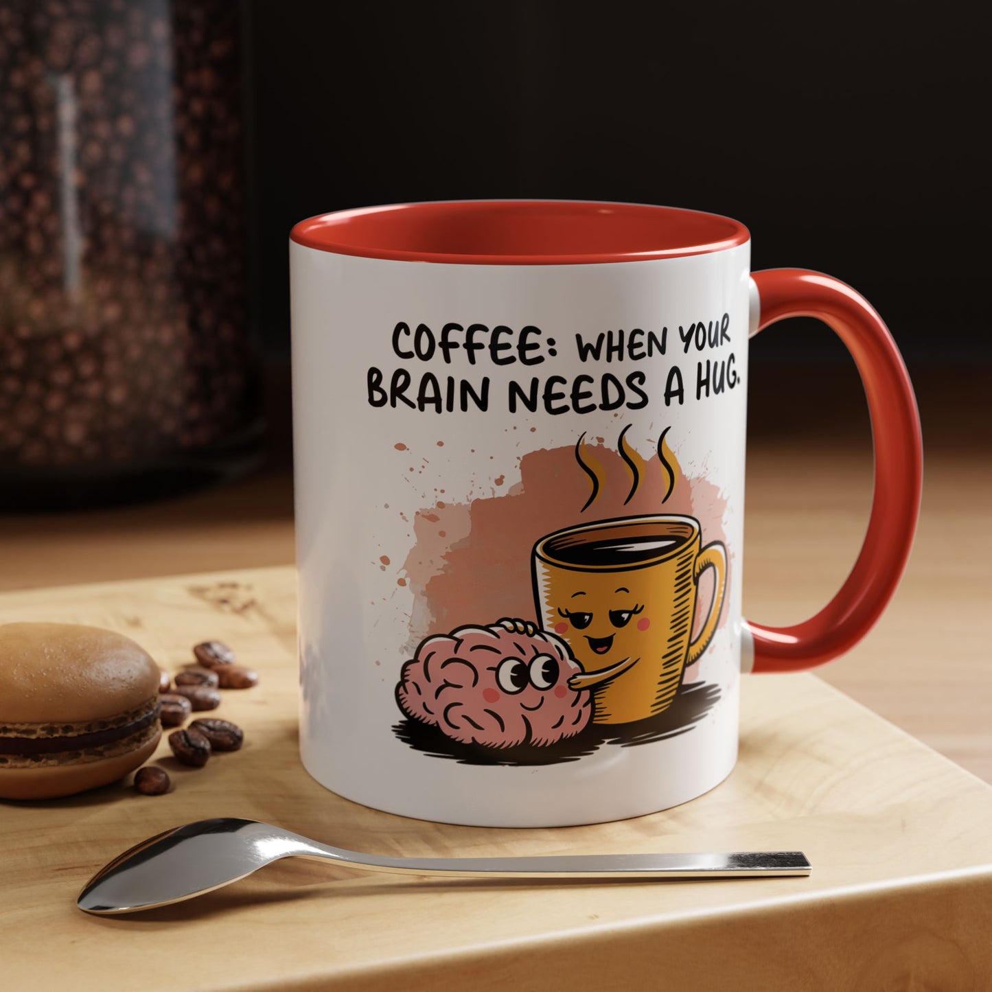 Humor Mug - Coffee When Your Brain Needs a Hug