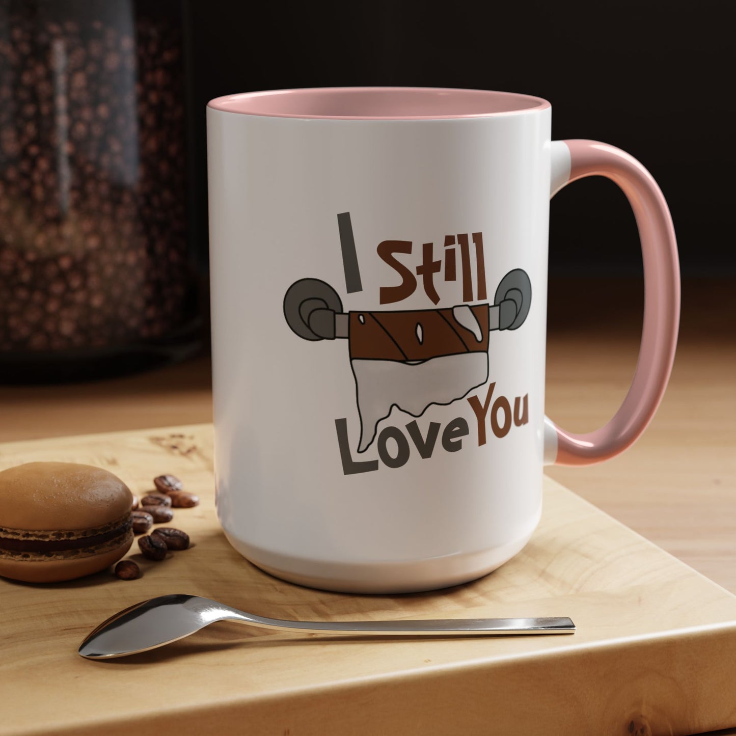 Humor Mug - I Still Love You
