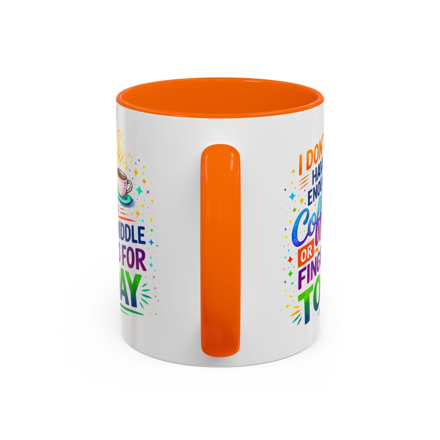Humor Mug - I Don't Have Enough Coffee