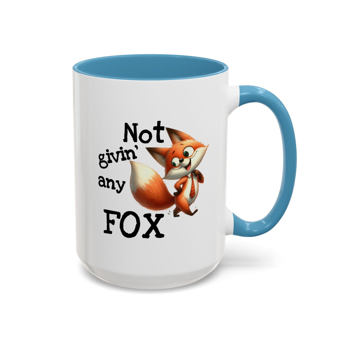 Humor Mug - Not Givin Any Fox