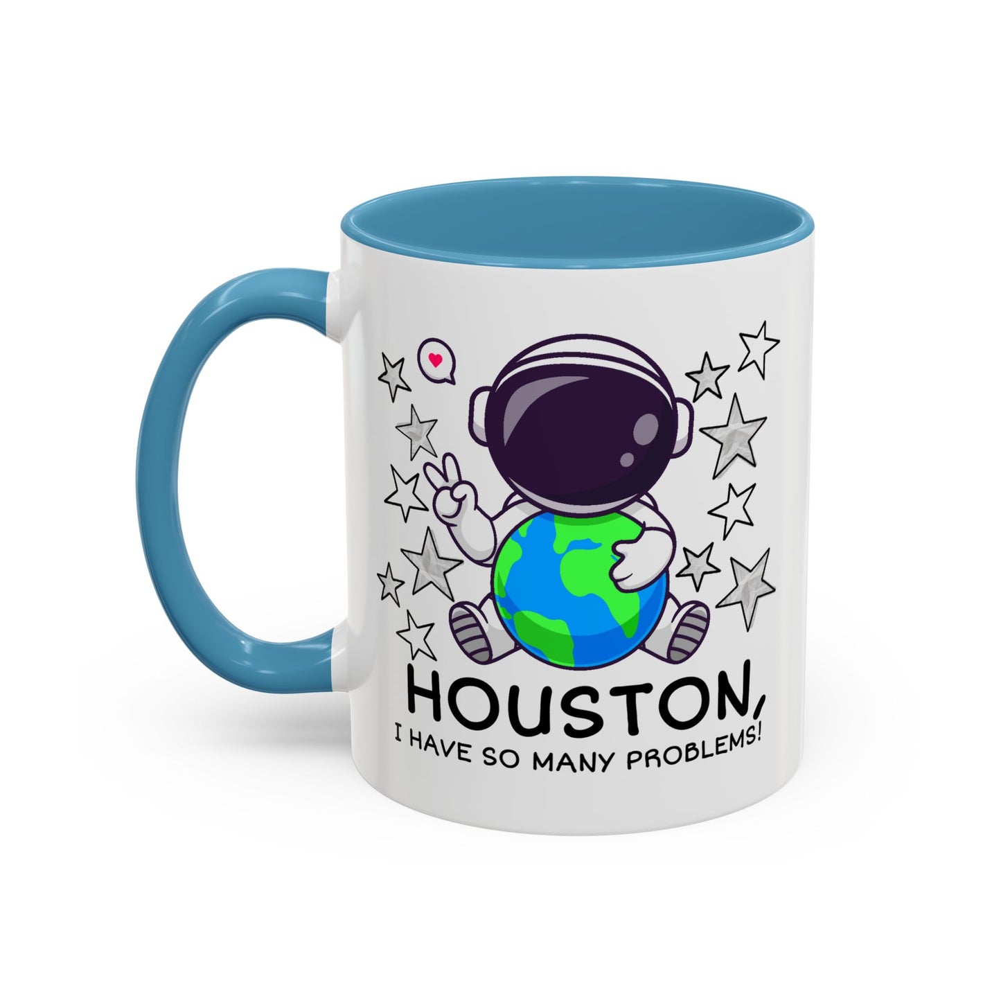 Humor Mug - Houston I Have So Many Problems