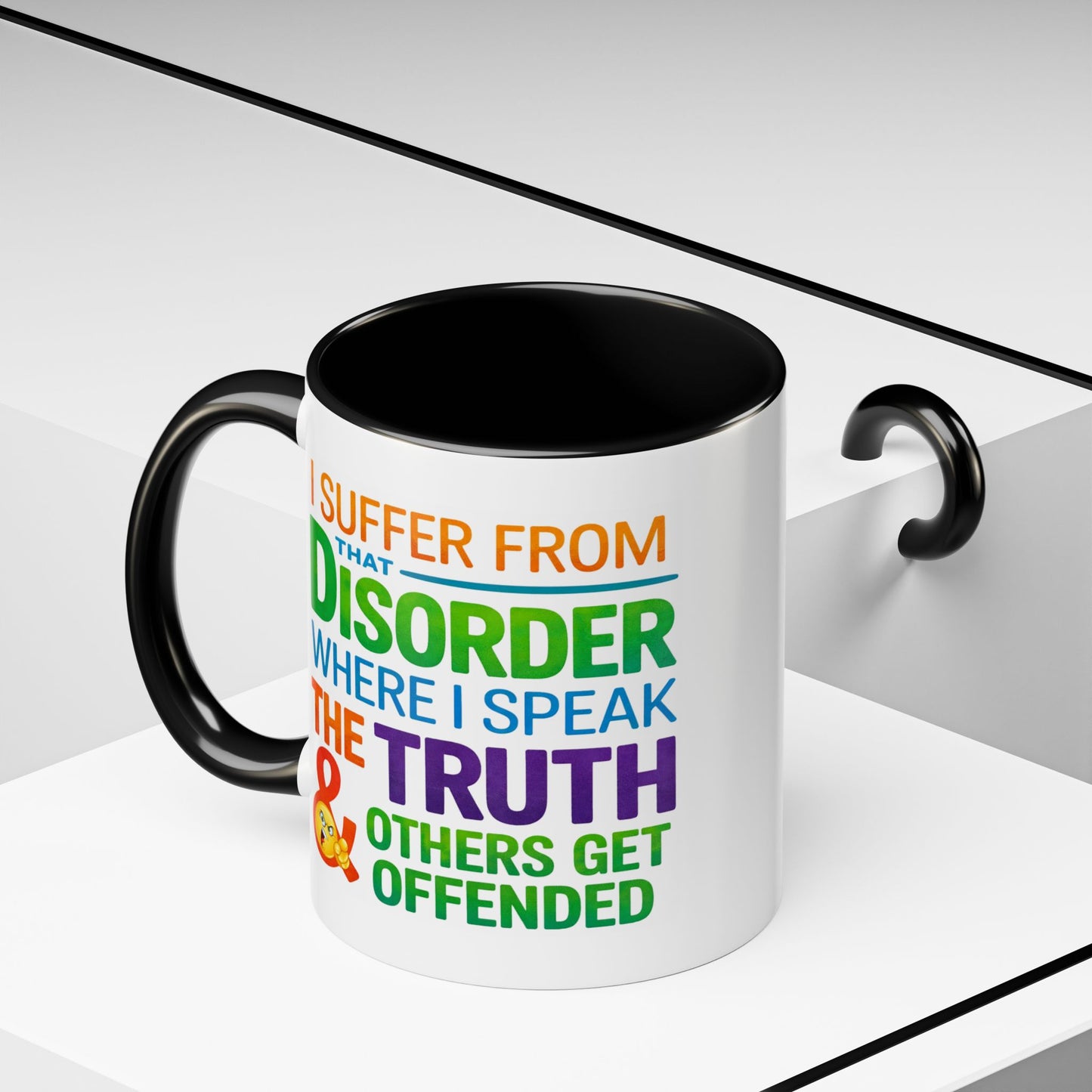 Humor Mug - I Suffer From That Disorder