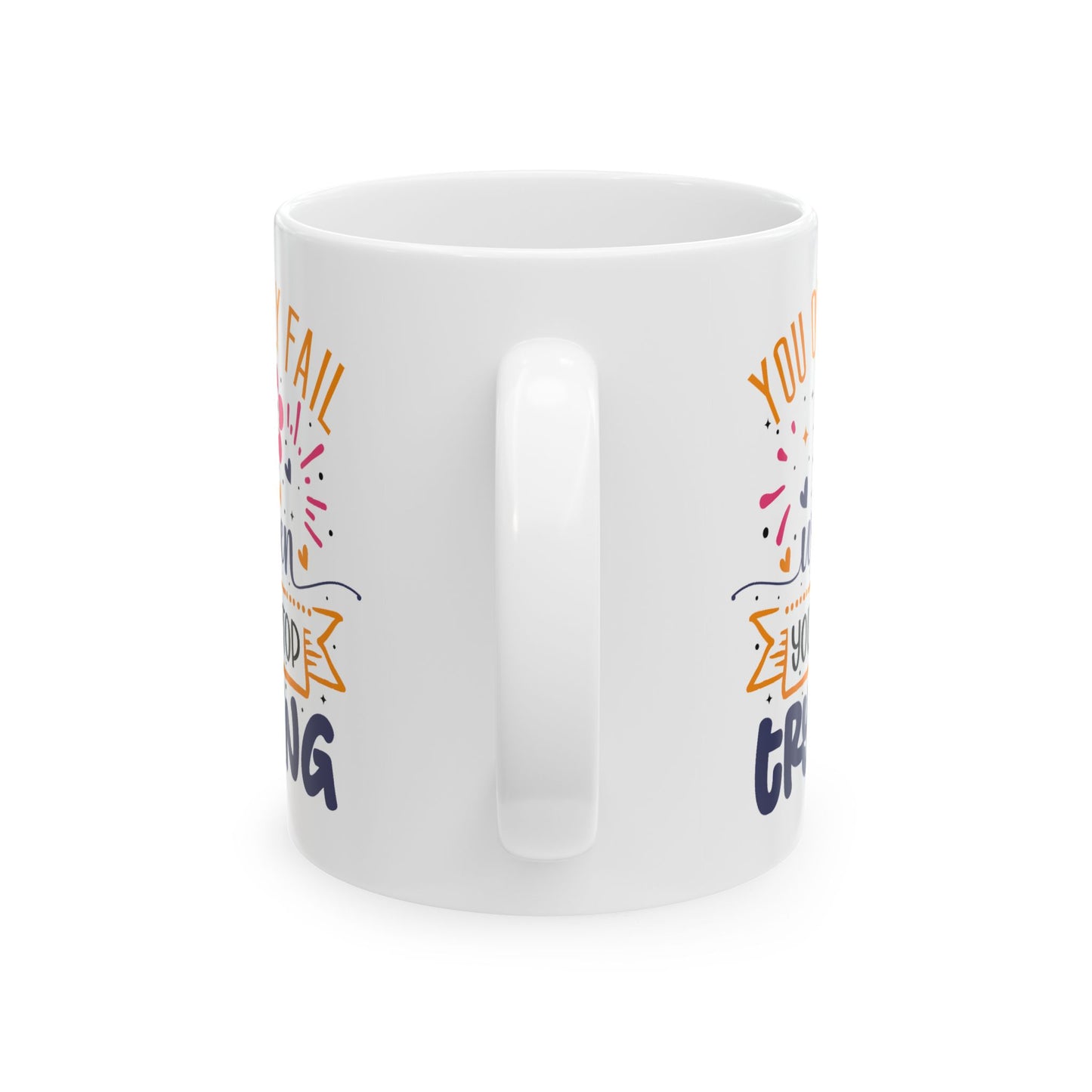Motivation Mug - You Only Fail When You Stop Trying